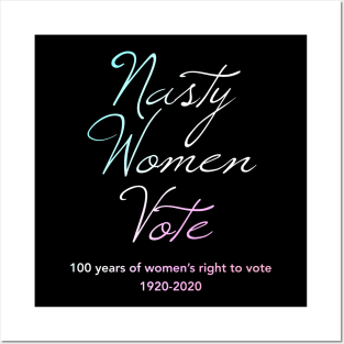 Nasty Women Vote100 Years of Women's Right To Vote Posters and Art